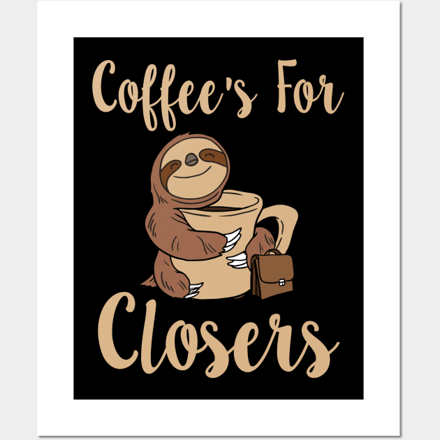 Coffee's For Closers Wall Art by KsuAnn